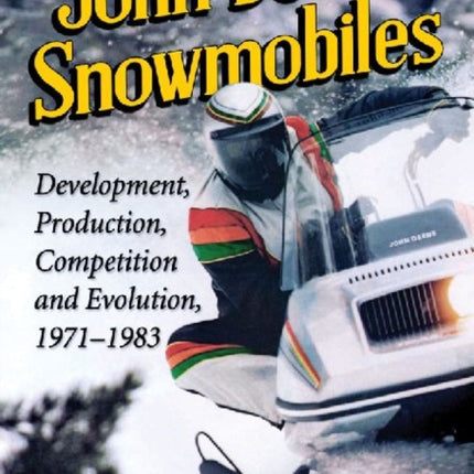 John Deere Snowmobiles: Development, Production, Competition and Evolution, 1971-1983