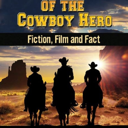 The Creation of the Cowboy Hero Fiction Film and