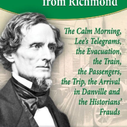 Jefferson Daviss Flight from Richmond The Calm