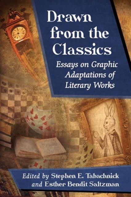 Drawn from the Classics: Essays on Graphic Adaptations of Literary Works