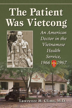 The Patient Was Vietcong An American Doctor in