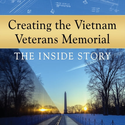 Creating the Vietnam Veterans Memorial The Inside