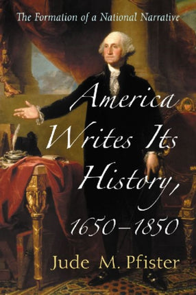 America Writes Its History 16501850 The Formation