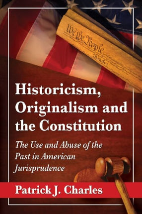 Historicism Originalism and the Constitution The