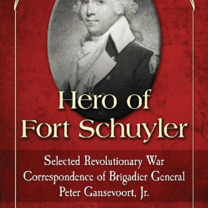 Hero of Fort Schuyler Selected Revolutionary War