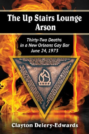 The Up Stairs Lounge Arson ThirtyTwo Deaths in a