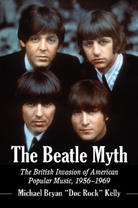 The Beatle Myth The British Invasion of American