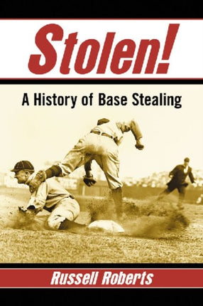 Stolen A History of Base Stealing