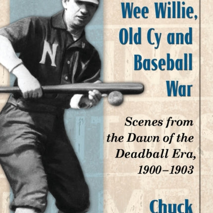 The Days of Wee Willie Old Cy and Baseball War