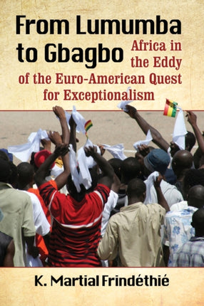 From Lumumba to Gbagbo Africa in the Eddy of the