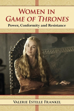 Women in Game of Thrones Power Conformity and