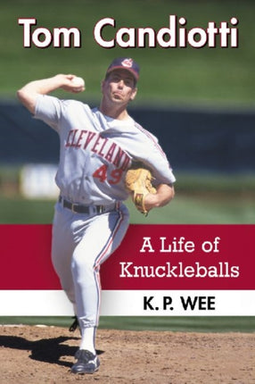 Tom Candiotti A Life of Knuckleballs