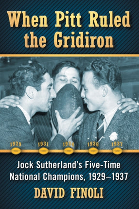 When Pitt Ruled the Gridiron Jock Sutherlands