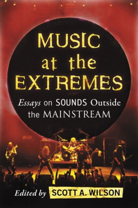 Music at the Extremes Essays on Sounds Outside