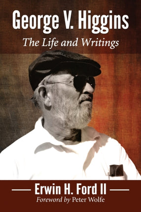 George V Higgins The Life and Writings