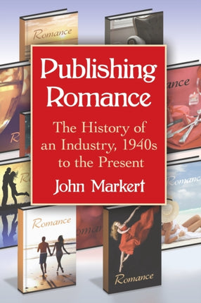 Publishing Romance The History of an Industry