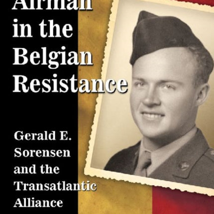 American Airman in the Belgian Resistance Gerald