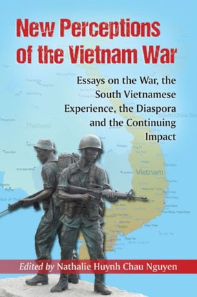 New Perceptions of the Vietnam War Essays on the