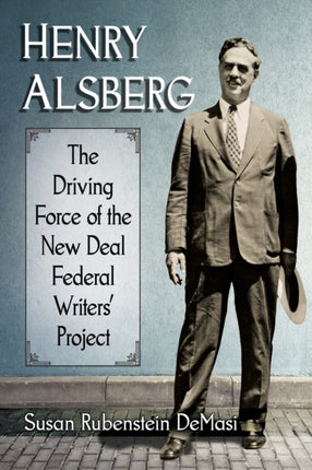 Henry Alsberg The Driving Force of the New Deal