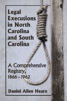 Legal Executions in North Carolina and South Carolina A Comprehensive Registry 18661962