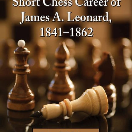 The Tragic Life and Short Chess Career of James A