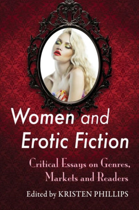 Women and Erotic Fiction Critical Essays on
