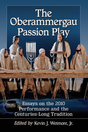 The Oberammergau Passion Play Essays on the 2010
