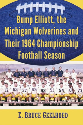 Bump Elliott the Michigan Wolverines and Their