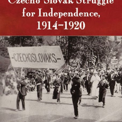 The CzechoSlovak Struggle for Independence