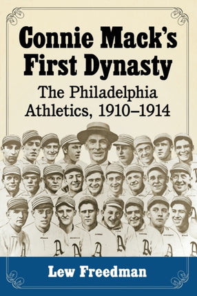 Connie Macks First Dynasty The Philadelphia