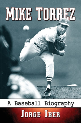 Mike Torrez A Baseball Biography