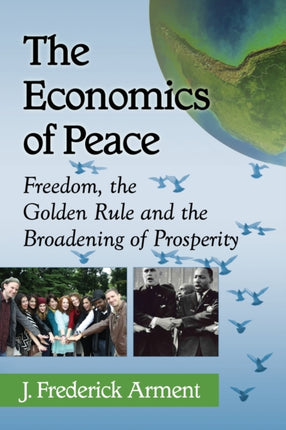 The Economics of Peace Freedom the Golden Rule