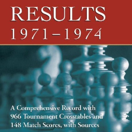 Chess Results 19711974 A Comprehensive Record