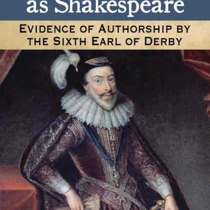 William Stanley as Shakespeare Evidence of