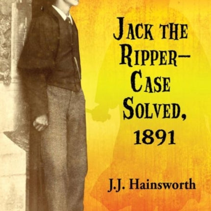 Jack the Ripper  Case Solved 1891