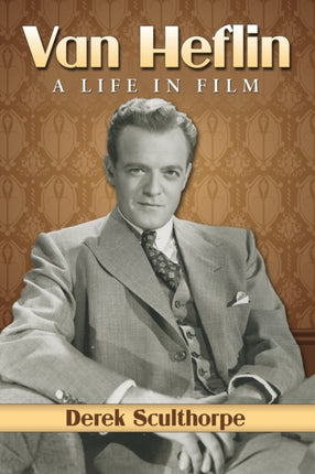 Van Heflin A Life in Film