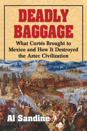 Deadly Baggage What Cortes Brought to Mexico and