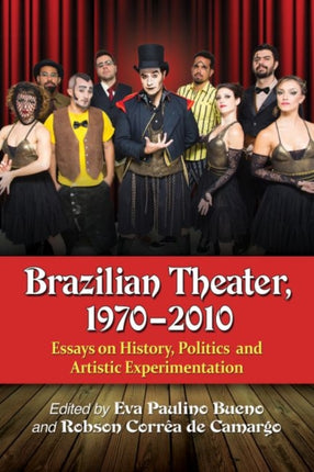 Brazilian Theater 19702010 Essays on History