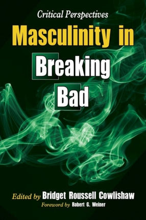 Masculinity in Breaking Bad Critical Perspectives