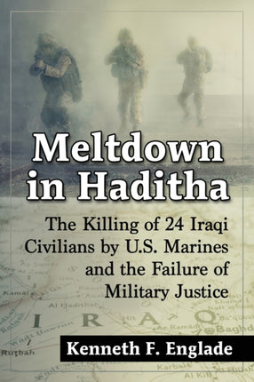 Meltdown in Haditha The Killing of 24 Iraqi