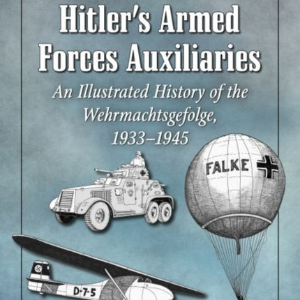 Hitlers Armed Forces Auxiliaries An Illustrated