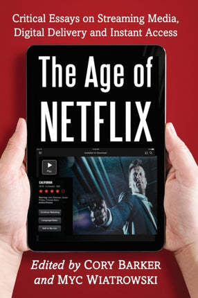 The Age of Netflix Critical Essays on Streaming