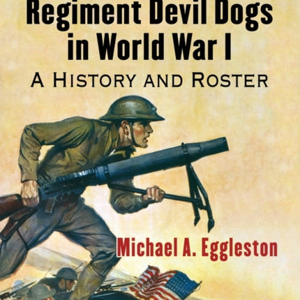 The 5th Marine Regiment Devil Dogs in World War I