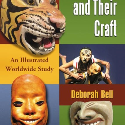 Mask Makers and Their Craft: An Illustrated Worldwide Study