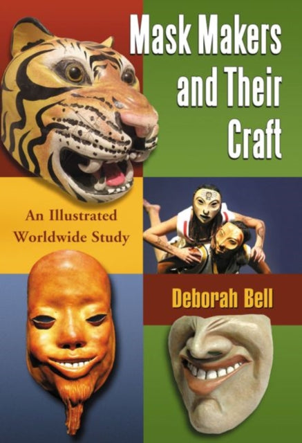 Mask Makers and Their Craft: An Illustrated Worldwide Study