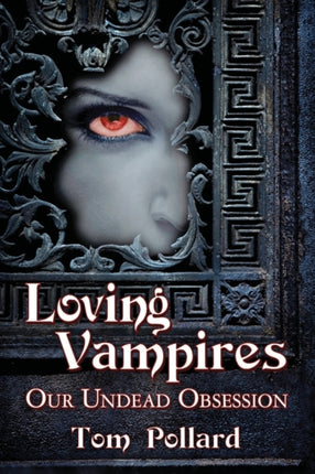 Loving Vampires Our Undead Obsession