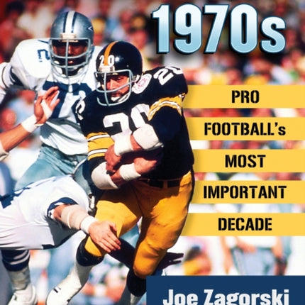 The NFL in the 1970s Pro Footballs Most Important