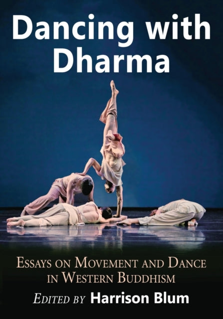 Dancing with Dharma Essays on Movement and Dance