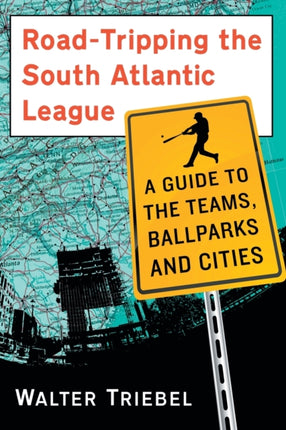 RoadTripping the South Atlantic League A Guide to