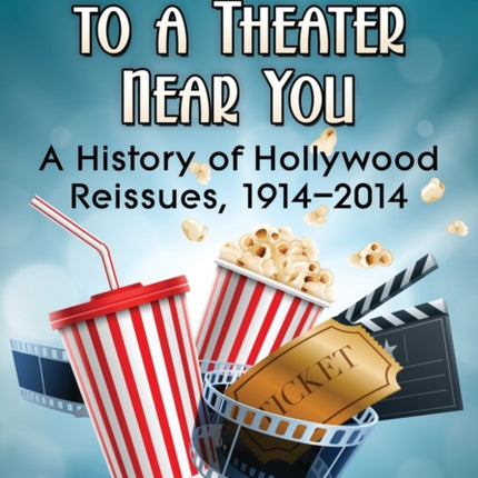 Coming Back to a Theater Near You A History of